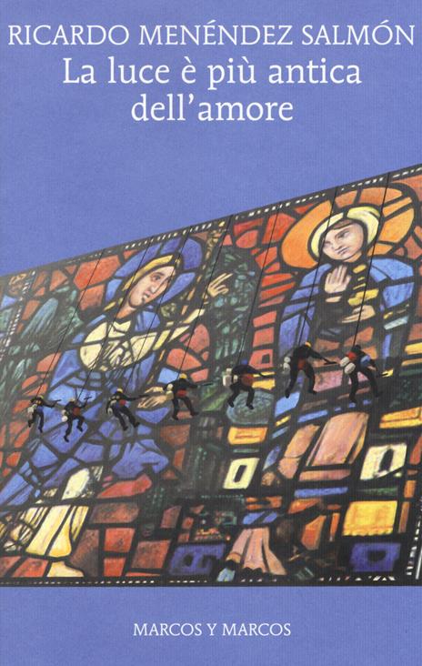 La luce è più antica dell'amore - Ricardo Menéndez Salmón - copertina
