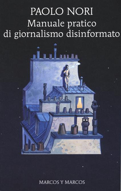 Manuale pratico di giornalismo disinformato - Paolo Nori - copertina