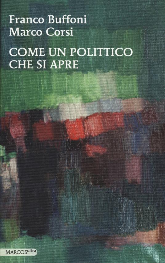 Come un polittico che si apre - Franco Buffoni,Marco Corsi - copertina