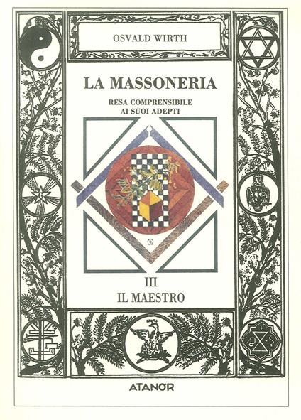 La massoneria resa comprensibile ai suoi adepti. Vol. 3: Il maestro. - Oswald Wirth - copertina
