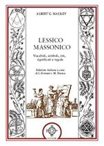 Lessico massonico. Vocaboli, simboli, riti, significati e regole