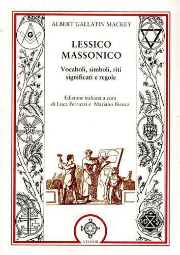 Lessico massonico. Vocaboli, simboli, riti, significati e regole - Albert G. Mackey - 3