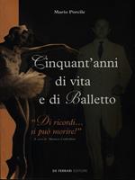 Cinquant'anni di vita e di balletto. «Di ricordi... Si può morire!»