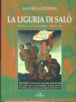 La Liguria di Salò. Repubblica Sociale e guerra civile 1943-1945