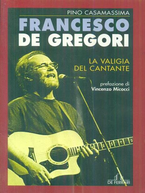 Francesco De Gregori. La valigia del cantante - Pino Casamassima - copertina