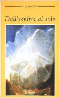 Dall'ombra al sole - Lis Magni Fasiani - copertina