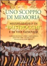 Uno scoppio di memoria. Mezzo secolo di Baistrocchi e di vita genovese - copertina