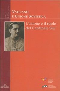 Vaticano e Unione Sovietica. L'azione e il ruolo del cardinale Siri. Atti del Convegno - copertina