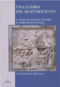 Una guerra del Quattrocento. Il doge di Genova contro il marchese di Finale - Antonino Ronco - copertina