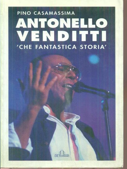 Antonello Venditti. Che fantastica storia - Pino Casamassima - copertina