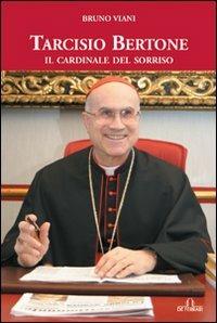 Tarcisio Bertone. Il cardinale del sorriso - Bruno Viani - copertina
