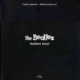 Libro The Beatles. Italian tour Luigi Luppola , Alberto Durazzi