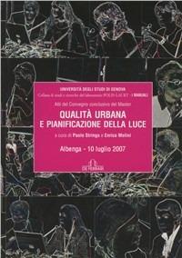 Qualità urbana e pianificazione della luce. Atti del Convegno conclusivo del master - copertina
