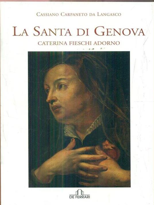 La santa di Genova. Caterina Fieschi Adorno - Cassiano Carpaneto da Langasco - copertina