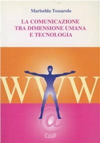 La comunicazione tra dimensione umana e tecnologia - Mariselda Testolin Tessarolo - copertina