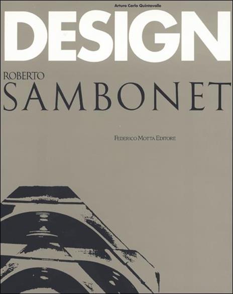 Roberto Sambonet. Design. Ediz. illustrata - Arturo Carlo Quintavalle - copertina