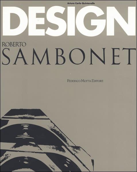Roberto Sambonet. Design. Ediz. illustrata - Arturo Carlo Quintavalle - copertina