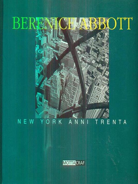 Berenice Abbott. New York anni Trenta - Berenice Abbott,Naomi Rosenblum,Italo Zannier - copertina