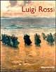 Libro Luigi Rossi. Catalogo ragionato Matteo Bianchi