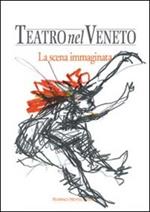 Teatro nel Veneto. Con CD Audio. Vol. 1: La scena immaginata.