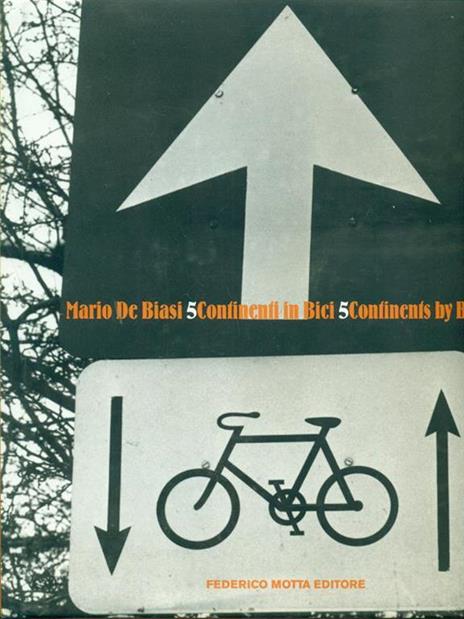 Cinque continenti in bici-Five Continents by Bike - Mario De Biasi,Claudio Gregori - 8