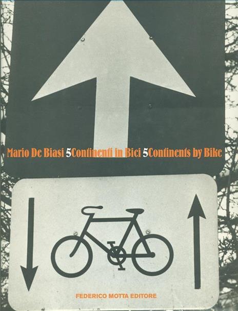 Cinque continenti in bici-Five Continents by Bike - Mario De Biasi,Claudio Gregori - 4