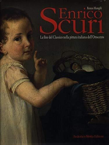 Enrico Scuri. La fine del classico nella pittura italiana dell'Ottocento - Renzo Mangili - copertina