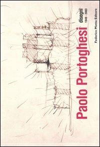 Paolo Portoghesi. Disegni 1949-2003 - Fabrizio Da Col - copertina