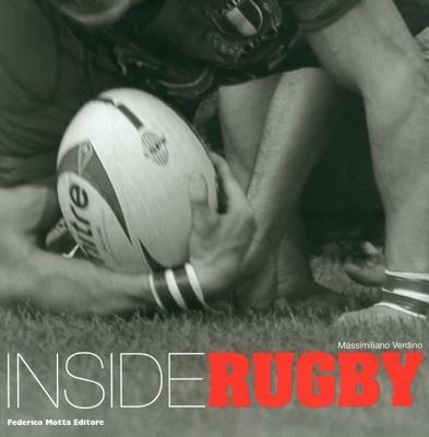Inside rugby. Ediz. italiana e inglese - Massimiliano Verdino - copertina