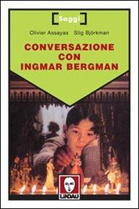 Conversazione con Ingmar Bergman - Olivier Assayas,Stig Björkman - copertina