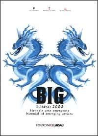BIG Torino 2000. Biennale arte emergente. Biennial of emerging artists - copertina