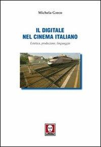 Il digitale nel cinema italiano. Estetica, produzione, linguaggio - Michela Greco - copertina