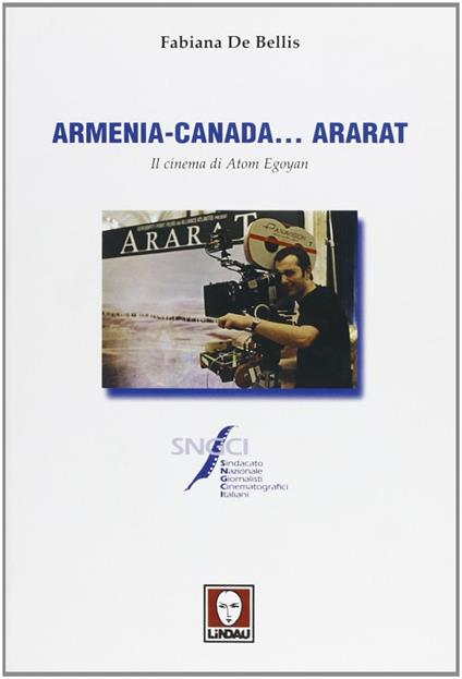 Armenia-Canada... Ararat. Il cinema di Atom Egoyan - Fabiana De Bellis - copertina