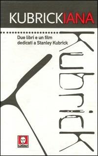 Kubrickiana. Due libri e un film dedicati a Stanley Kubrick. Con videocassetta - copertina