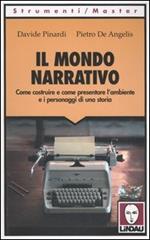 Il mondo narrativo. Come costruire e come presentare l'ambiente e i personaggi di una storia