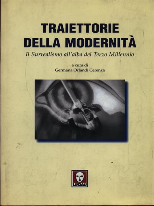 Traiettorie della modernità. Il surrealismo all'alba del terzo millennio - 4