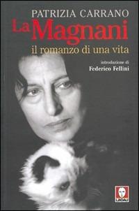 La Magnani. Il romanzo di una vita - Patrizia Carrano - copertina