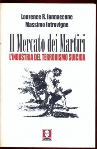 Il mercato dei martiri. L'industria del terrorismo suicida - Laurence A. Iannaccone,Massimo Introvigne - 3