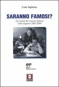Saranno famosi? Gli esordi del cinema italiano nella stagione 2003-2004 - Carlo Tagliabue - copertina