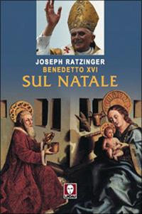 Sul Natale - Benedetto XVI (Joseph Ratzinger) - copertina