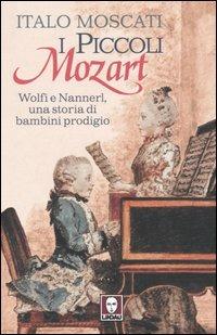 I piccoli Mozart. Wolfi e Nannerl, una storia di bambini prodigio - Italo Moscati - copertina