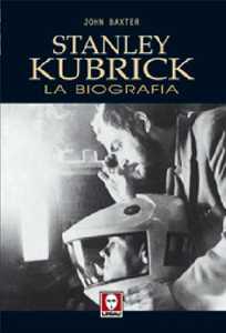Libro Stanley Kubrick. La biografia John Baxter