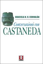 Conversazioni con Castaneda. I segreti della via del guerriero