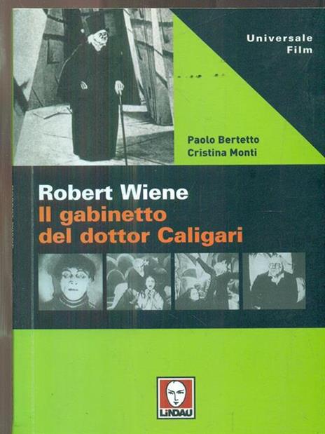 Robert Wiene. Il gabinetto del dottor Caligari - Paolo Bertetto,Cristina Monti - 3
