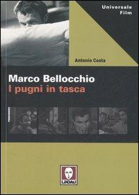 Marco Bellocchio. I pugni in tasca - Antonio Costa - copertina