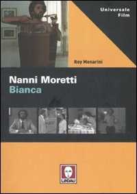 Libro Nanni Moretti. Bianca. Ediz. illustrata Roy Menarini