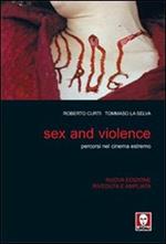 Sex and violence. Percorsi nel cinema estremo. Ediz. illustrata