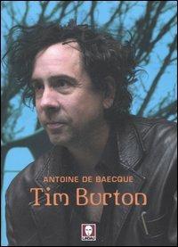 Tim Burton. Ediz. illustrata - Antoine de Baecque - copertina