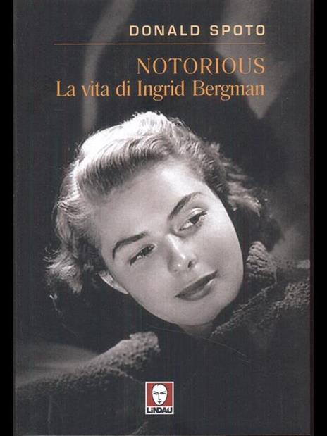 Notorious. La vita di Ingrid Bergman - Donald Spoto - copertina