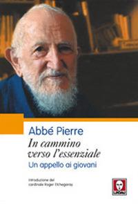 In cammino verso l'essenziale. Un appello ai giovani - Abbé Pierre - copertina